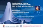 Reducing jitter utilising adaptive pre-emphasis FIR filter for high speed serial links Marius Goosen Supervisor: Prof. Saurabh Sinha Microelectronics &
