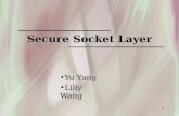1 Secure Socket Layer Yu YangYu Yang Lilly WangLilly Wang.