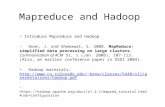 Mapreduce and Hadoop Introduce Mapreduce and Hadoop Dean, J. and Ghemawat, S. 2008. MapReduce: simplified data processing on large clusters. Communication.