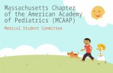 Massachusetts Chapter of the American Academy of Pediatrics (MCAAP) Medical Student Committee.