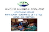 HEALTH FOR ALL COALITION-SIERRA LEONE MONITORING REPORT COMMUNITY MONITORING OF THE FREE HEALTH CARE SERVICES.