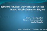Haris Georgiadis Minas Charalambides Vasilis Vassalos Athens University of Economics and Business 1 Efficient Physical Operators for a cost-based XPath.