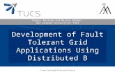 Pontus Boström and Marina Waldén Åbo Akademi University/ TUCS Development of Fault Tolerant Grid Applications Using Distributed B.