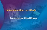 Introduction to IPv6 Presented by: Minal Mishra. Agenda IP Network Addressing IP Network Addressing Classful IP addressing Classful IP addressing Techniques.