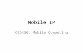 CEG436: Mobile Computing Mobile IP. What is mobility? spectrum of mobility, from the network perspective: no mobility high mobility mobile user, using.