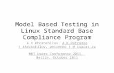 Model Based Testing in Linux Standard Base Compliance Program A.V.Khoroshilov, A.K.Petrenko { khoroshilov, petrenko } @ ispras.ru MBT Users Conference.