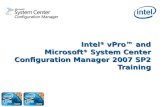 1 Intel ® vPro™ and Microsoft ® System Center Configuration Manager 2007 SP2 Training.
