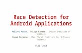Race Detection for Android Applications Pallavi Maiya, Aditya Kanade (Indian Institute of Science) Rupak Majumdar (Max Planck Institute for Software Systems)