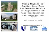 Using Skyline to Monitor Long- Term Performance Metrics of High-Resolution Mass Spectrometers J. Will Thompson and M. Arthur Moseley Duke Proteomics Core.