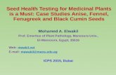 Seed Health Testing for Medicinal Plants is a Must: Case Studies Anise, Fennel, Fenugreek and Black Cumin Seeds Mohamed A. Elwakil Prof. Emeritus of Plant.