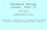 1 Database Design Issues, Part II Hugh Darwen hugh@dcs.warwick.ac.uk hugh CS252.HACD: Fundamentals of Relational Databases Section.