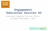 Engagement Education Session #2 Creating Powerful Action Plans October/November, 2014 R.