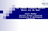 The CONSER Standard Record: Where are We Now? Steve Shadle Serials Access Librarian University of Washington Libraries.