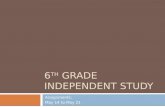 6 TH GRADE INDEPENDENT STUDY Assignments: May 14 to May 21.