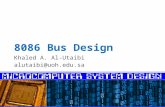 Khaled A. Al-Utaibi alutaibi@uoh.edu.sa.  Buffering and Latching  8086 Bus System − Bus Timing − Bus Write Cycle − Read Cycle − Ready and Wait States.
