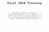 Excel 2010 Training Microsoft Excel is a popular spreadsheet program that is part of the Microsoft Office suite of products. This Training document deals.