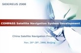 1 1 COMPASS Satellite Navigation System Development Nov. 26 th -28 th, 2008, Beijing China Satellite Navigation Project Center SIDEREUS 2008.