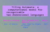 Tiling Automata: a computational model for recognizable two-dimensional languages Marcella Anselmo Dora Giammarresi Maria Madonia Univ. of Salerno Univ.