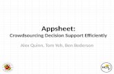 Appsheet: Crowdsourcing Decision Support Efficiently Alex Quinn, Tom Yeh, Ben Bederson.