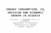 ENERGY CONSUMPTION, CO 2 EMISSION AND ECONOMIC GROWTH IN NIGERIA Mohammed I. SHUAIBU &Mutiu A. OYINLOLA Department of Economics University of Ibadan Ibadan,