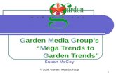 1 Garden Media Group’s “Mega Trends to Garden Trends” Susan McCoy © 2008 Garden Media Group.