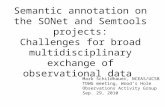 Semantic annotation on the SONet and Semtools projects: Challenges for broad multidisciplinary exchange of observational data Mark Schildhauer, NCEAS/UCSB.