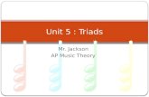 Mr. Jackson AP Music Theory Unit 5 : Triads. TRIADS A TRIAD is a three-note chord (built like a snowman) made up of two intervals stacked in thirds. Tertian.