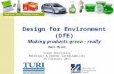 Toxics Use Reduction Institute Design for Environment (DfE) Making products green - really Toxics Use Reduction Institute Mark Myles Clark University Materials.