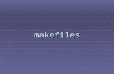 Makefiles. makefiles Problem: You are working on one part of a large programming project (e. g., MS Word).  It consists of hundreds of individual.c files.