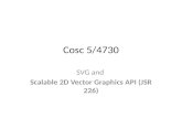 Cosc 5/4730 SVG and Scalable 2D Vector Graphics API (JSR 226)