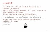 1 JavaCUP JavaCUP (Construct Useful Parser) is a parser generator Produce a parser written in java, itself is also written in Java; There are many parser.