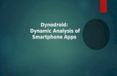 Dynodroid: Dynamic Analysis of Smartphone Apps. Introduction  Dynodroid is a system for automatically generating relevant inputs to Android apps  It.