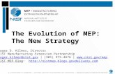 The Evolution of MEP: The New Strategy Roger D. Kilmer, Director NIST Manufacturing Extension Partnership roger.kilmer@nist.gov | (301) 975-4676 | .