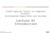 Lecture #1 Introduction CS492 Special Topics in Computer Science: Distributed Algorithms and Systems.