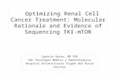 Optimizing Renal Cell Cancer Treatment: Molecular Rationale and Evidence of Sequencing TKI-mTOR Ignacio Duran, MD PhD UGC Oncología Medica y Radioterapica.