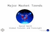 Global Futures & Foresight David Smith Global Futures and Foresight Major Market Trends.