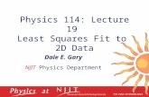 Physics 114: Lecture 19 Least Squares Fit to 2D Data Dale E. Gary NJIT Physics Department.