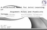 A Structured Model for Joint Learning of Argument Roles and Predicate Senses Yotaro Watanabe Masayuki Asahara Yuji Matsumoto ACL 2010 Uppsala, Sweden July.