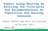 Expert Group Meeting On Revising The Principles And Recommendations On Population And Housing Censuses CENSUS OUTPUT AND DATA UTILISATION 30 October 2013.