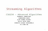 Streaming Algorithms CS6234 – Advanced Algorithms NARMADA SAMBATURU SUBHASREE BASU ALOK KUMAR KESHRI RAJIV RATN SHAH VENKATA KIRAN YEDUGUNDLA VU VINH AN.