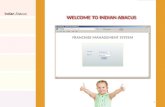 WELCOME TO INDIAN ABACUS WELCOME TO INDIAN ABACUS Indian Abacus FRANCHISE MANAGEMENT SYSTEM 1.