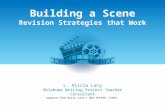 Building a Scene Revision Strategies that Work L. Alicia Lacy Oklahoma Writing Project Teacher Consultant Adapted from Barry Lane’s After THE END (1993)