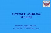 MODERATOR: CHRISTIAN KALB (CK CONSULTING) PHILADELPHIA – 29 OCTOBER 2014 INTERNET GAMBLING SESSION.