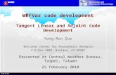 2015-4-18 Y.-R. Guo 2015-4-18 WRFVar code development Tangent Linear and Adjoint Code Development Yong-Run Guo 1 National Center for Atmospheric Research.