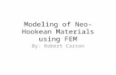 Modeling of Neo-Hookean Materials using FEM By: Robert Carson.