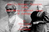 Ain’t I a Woman – Sojourner Truth After Being Convicted – Susan B. Anthony By: Abbey Spiezio Tom Gray Sean Michael.