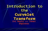 Introduction to the Curvelet Transform By Zvi Devir and Yanai Shpinner.