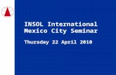 INSOL International Mexico City Seminar Thursday 22 April 2010.