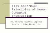 ITIS 6400/8400 Principles of Human Computer Interaction Dr. Heather Richter Lipford  @uncc.edu