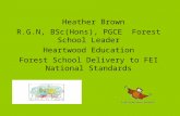Heather Brown R.G.N, BSc(Hons), PGCE Forest School Leader Heartwood Education Forest School Delivery to FEI National Standards.
